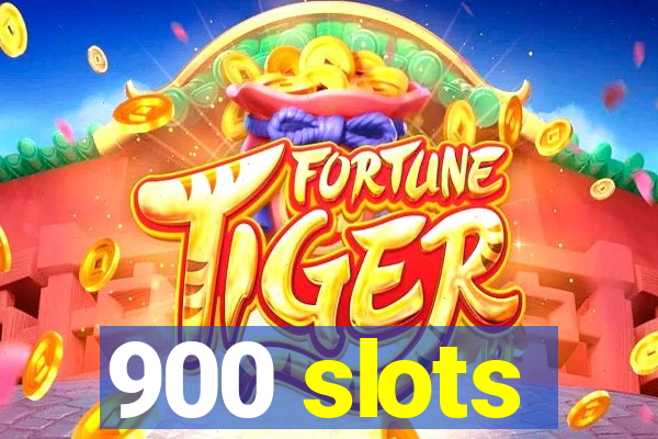 900 slots